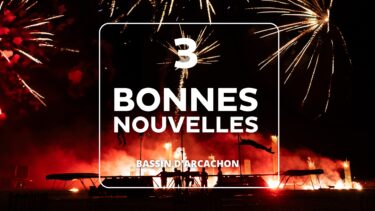 feu d'artifice de nuit avec des personnes sur une scène avec la mention "3 bonnes nouvelles bassin d'arcachon"