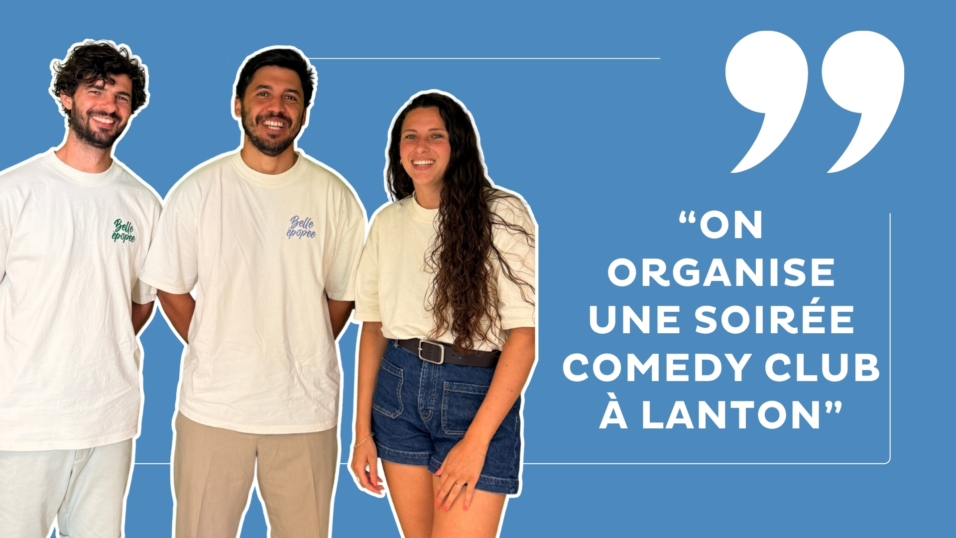 2 hommes et une femmes souriants sur un fond bleu avec la mention ""On organise une soirée comedy club à Lanton"