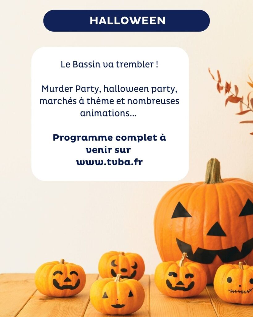 Affiche promotionnelle pour Halloween avec des citrouilles sculptées au sourire effrayant sur une table en bois. En haut, bandeau bleu avec le texte "HALLOWEEN" en lettres blanches. Au centre, texte indiquant : "Le Bassin va trembler ! Murder Party, halloween party, marchés à thème et nombreuses animations... Programme complet à venir sur www.tuba.fr". Décor automnal avec une grande citrouille et cinq petites citrouilles, toutes décorées de visages typiques d'Halloween.