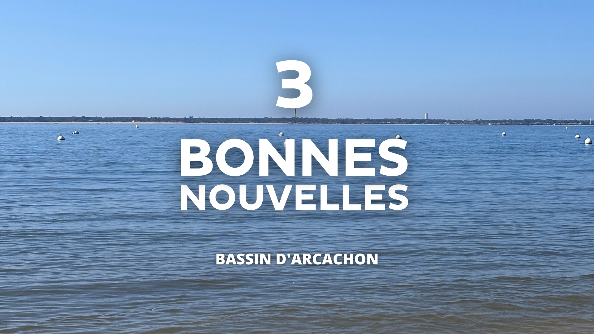 en fod : image de la plage du pyla sur laquelle on aperçoit le phare du cap ferret texte : 3 bonnes nouvelles bassin d'arcachon